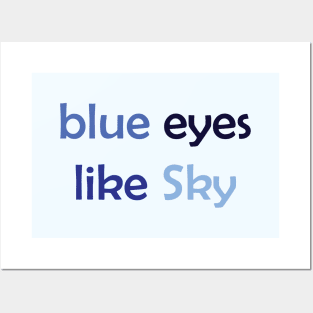 Blue Eyes Like Sky - Blue Text for Blue Lovers / Sky Lovers Posters and Art